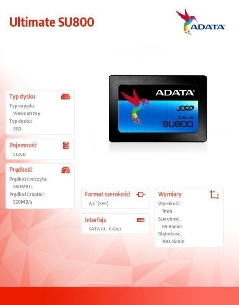 ADATA | Ultimate SU800 | 512 GB | Format SSD 2,5" | Interfejs SSD SATA | Prędkość odczytu 560 MB/s | Prędkość zapisu 520 MB/s ADATA | Ultimate SU800 | 512 GB | Format SSD 2,5" | Interfejs SSD SATA | Prędkość odczytu 560 MB/s | Prędkość zapisu 520 MB/s